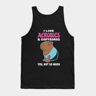I Like Aerobics and Capybaras you not so much cartoon Tank Top